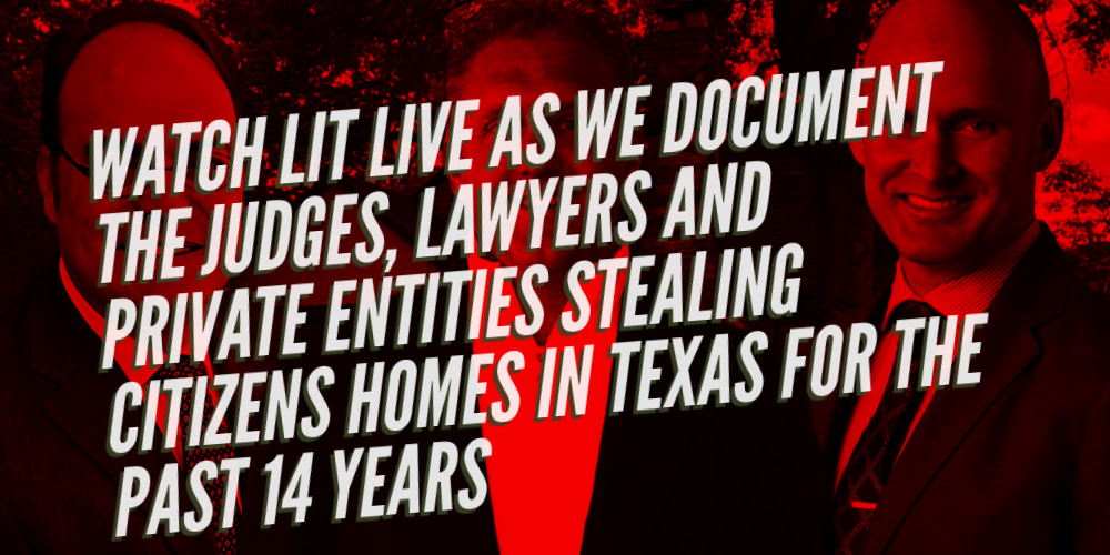 Join LIT live here, and on X as we write up this article providing irrefutable evidence of the greatest theft of citizens homes by TX Courts.