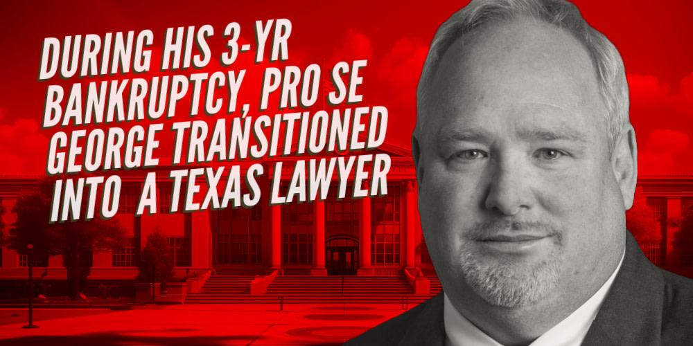 During his first 3-year bankruptcy to stop foreclosure, pro se George Wigington transitioned into becoming a Texas lawyer.