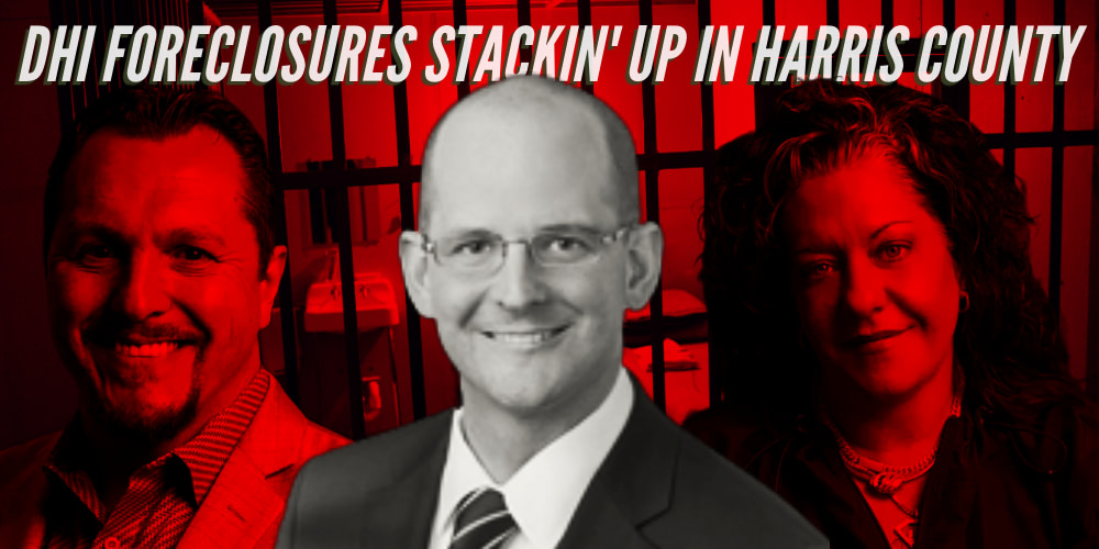 DHI Holdings Seeks to Stop 3 More Foreclosures in One Petition in Harris County District Court