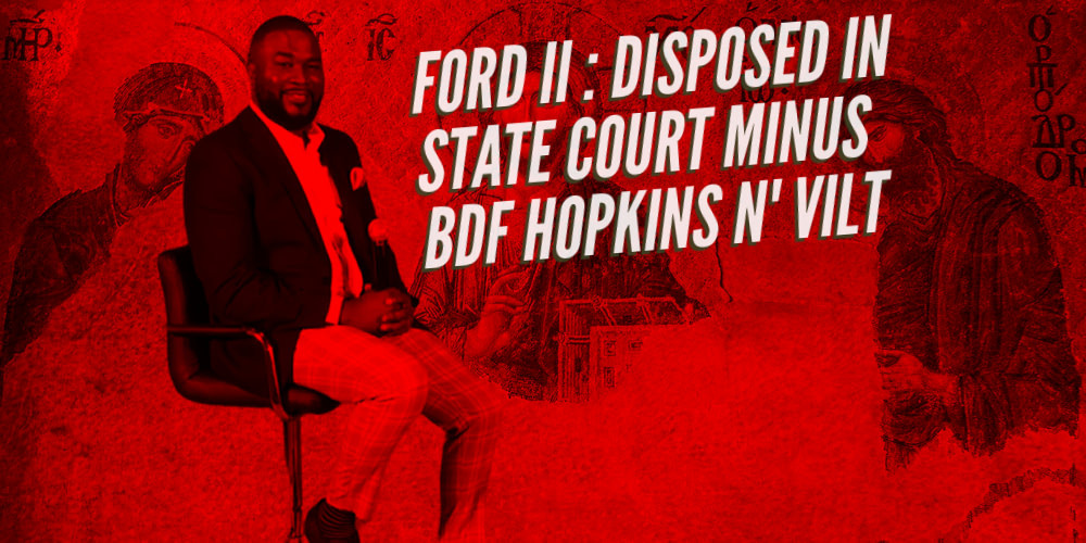 Ford I Ends in Agreed Federal Court Dismissal With Prejudice n' Ford II Ends on Summary Judgment in State Court with No Foreclosure Judgment.