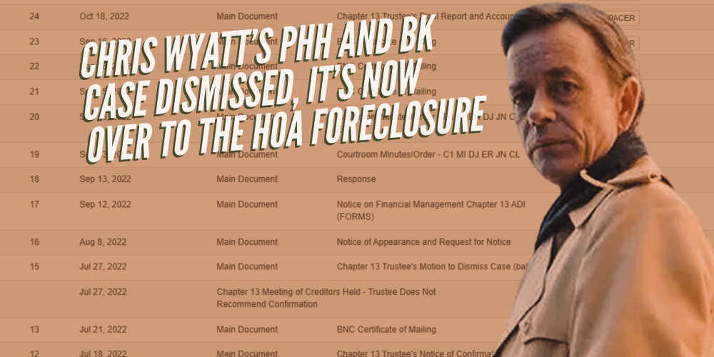 Chris Wyatt's removed federal foreclosure with PHH Mortgage was continued when he filed a now dismissed bankruptcy. It's dismissed.